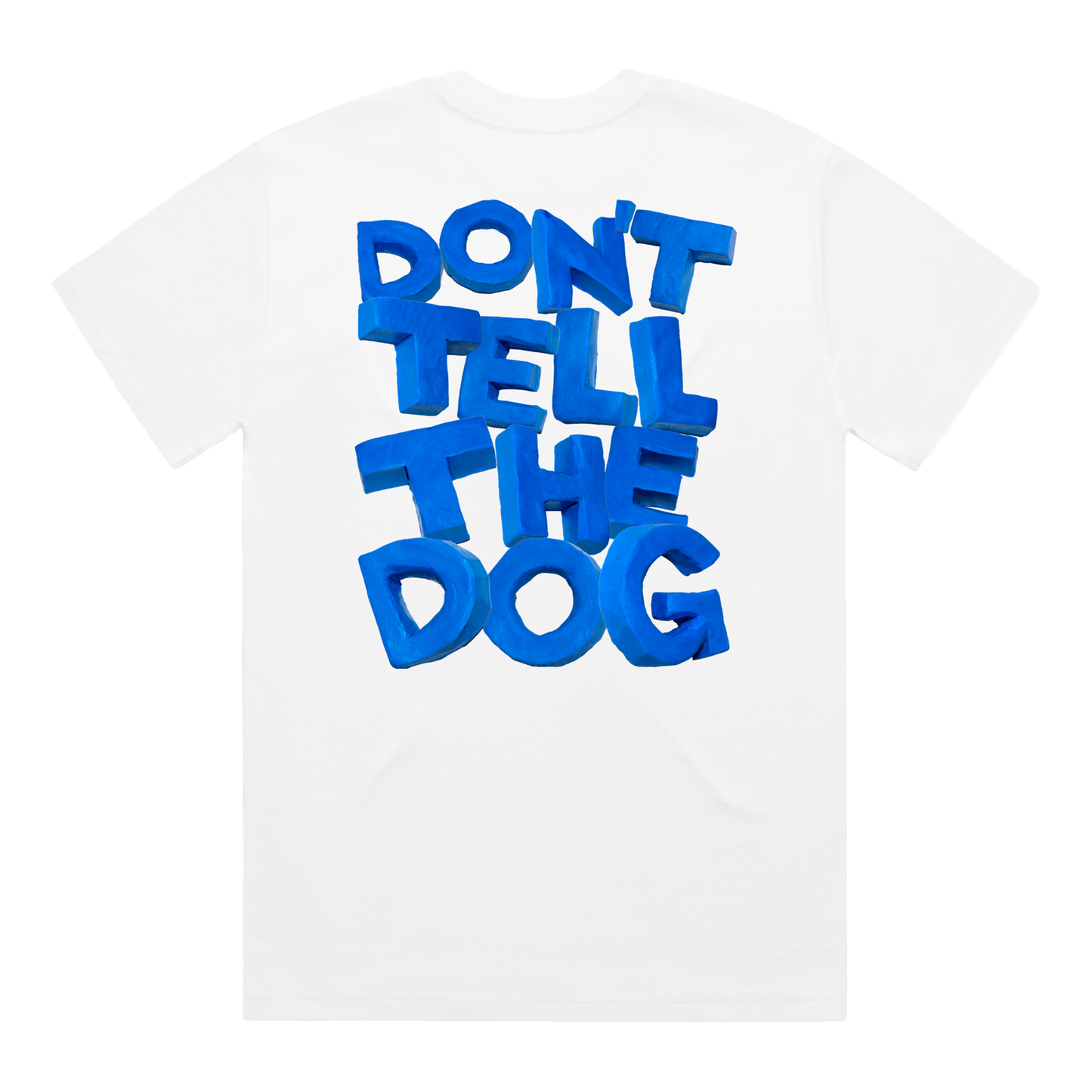 back of white t-shirt with don't tell the dog lettering